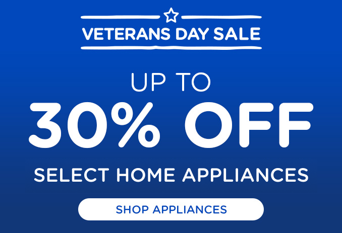 Veteran's Day Sale - Up to 30% off Select Home Appliances