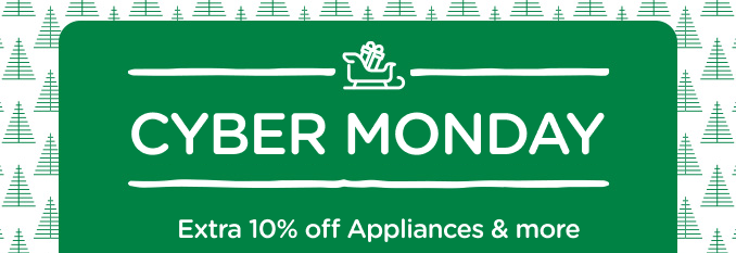 Cyber Monday - Extra 10% off appliances & more