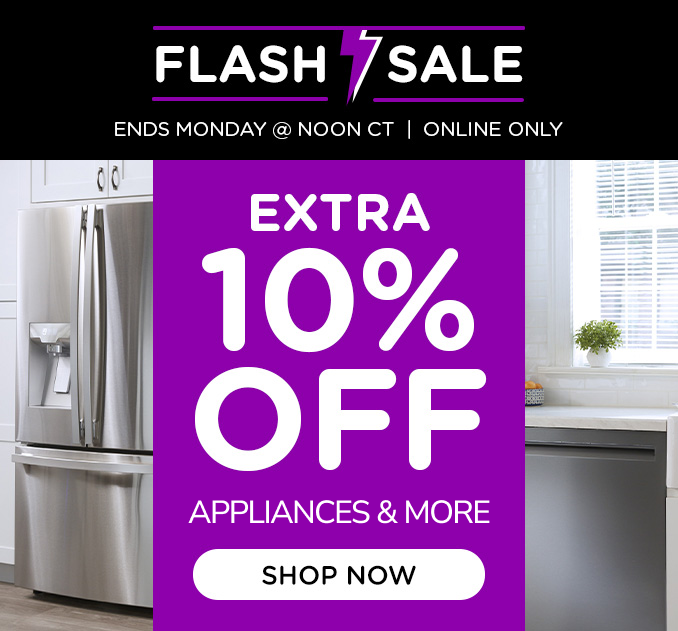 Flash Sale! Online Only - Extra 10% off Appliances and More - Ends 1/20 @ Noon