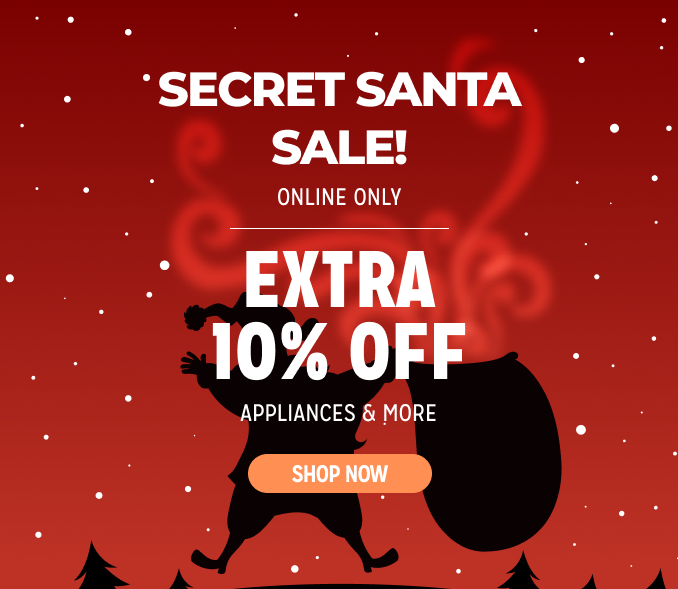 Secret Santa Sale! Online Only - Extra 10% off Appliances and More - Ends 2/3 @ Noon
