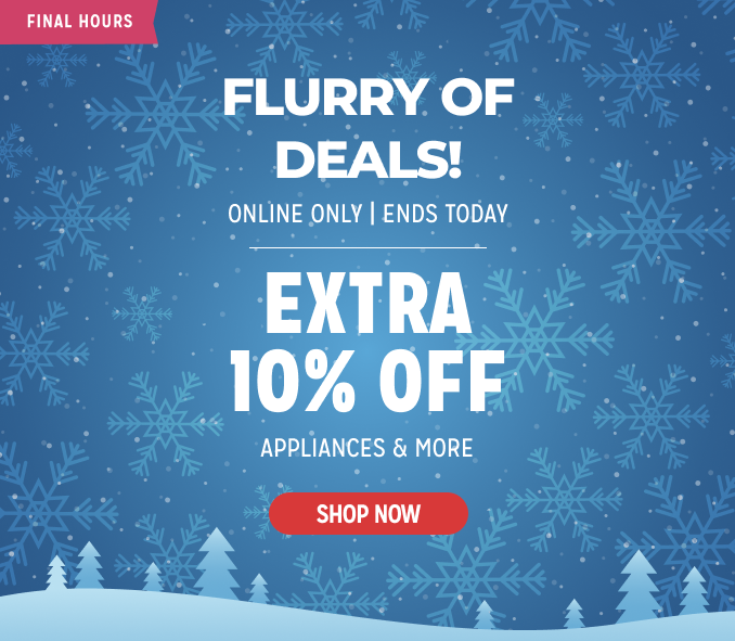 Flurry of Deals - Extra 10% off appliances & more