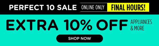 Perfect 10 Sale - Online Only - Extra 10% Off Appliances & More