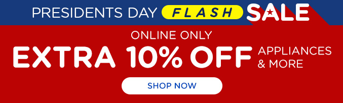 Presidents Day Flash Sale - Extra 10% off appliances & more