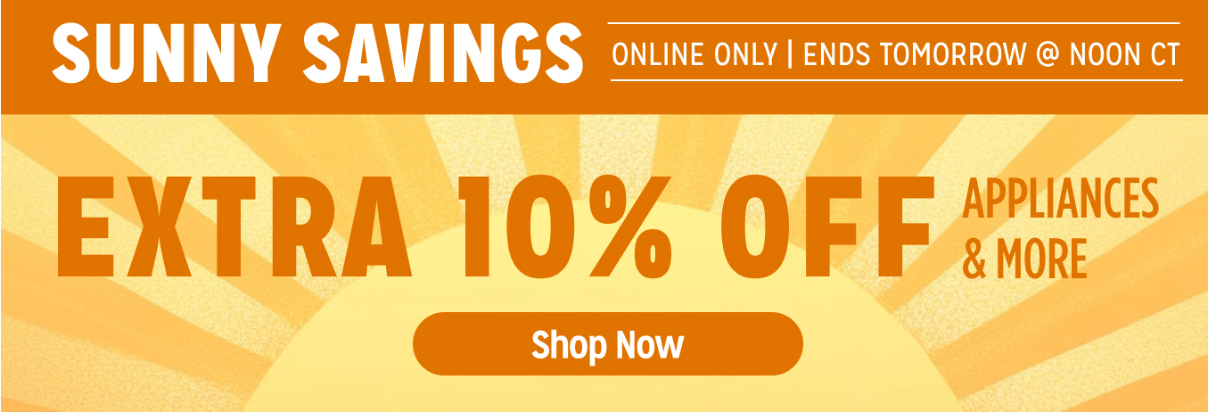 Sunny Savings - Extra 10% off appliances & more