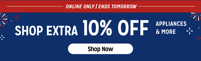 Early Access Extra Savings- Extra 10% off applainces & more