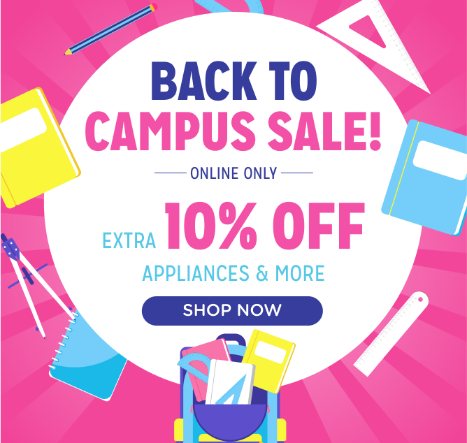 Back to Campus Sale - Online Only - Extra 10% off Appliances and More - Ends 2/3 @ Noon