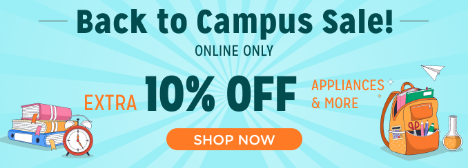 Back to Campus Sale! Extra 10% off appliances & more