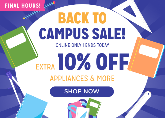 Back to Campus Sale - Extra 10% off appliances and more