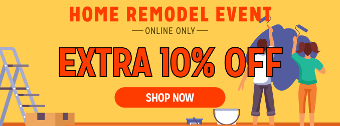 Home Remodel Event - Extra 10% off