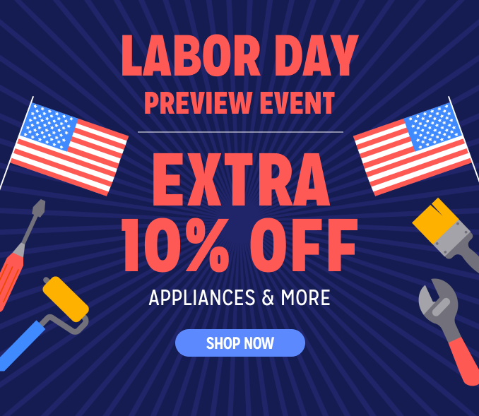 Labor Day Preview Event - Online Only - Extra 10% off Appliances and More - Ends 2/3 @ Noon