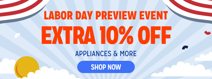 Labor Day Preview Event - Extra 10% off appliances & more