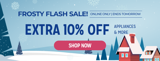 Frosty Flash Sale - Extra 10% off appliances & more ends tomorrow