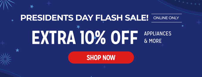 Presidents Day Flash Sale - Extra 10% off appliances & more