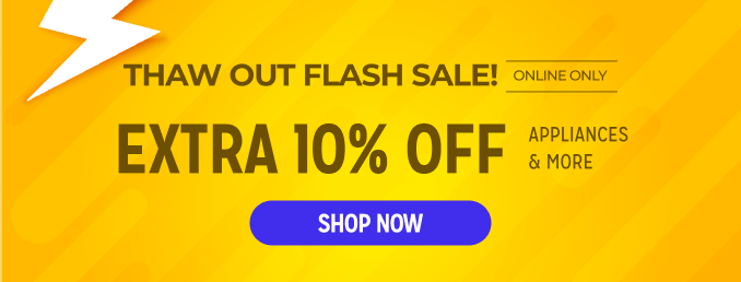 Thaw Out Flash Sale - extra 10% off appliances & more
