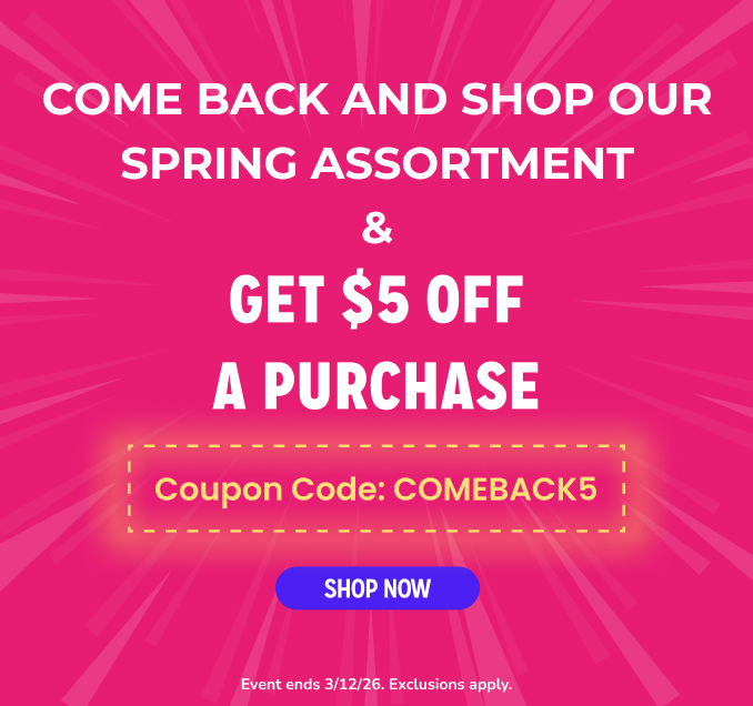 Come back and shop out spring assortment & get $5 off a purchase