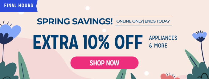 Spring Savings! Extra 10% off appliances & more