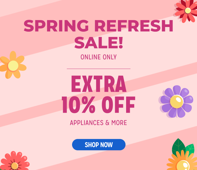 Spring Refresh Sale! Online Only - Extra 10% off Appliances and More - Ends 2/3 @ Noon