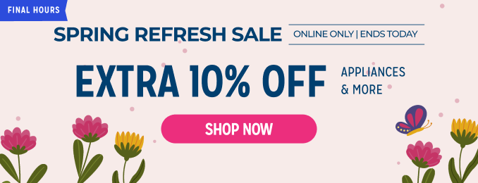 Spring Refresh Sale! Extra 10% off appliances & more