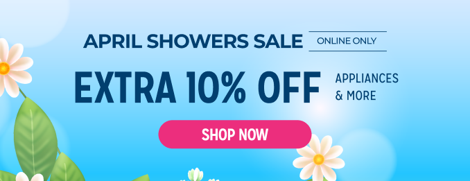 April Showers Sale - Extra 10% off appliances & more