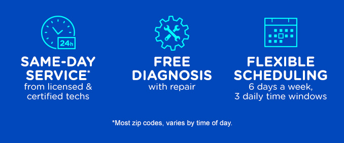 Same Day Service from licensed & certified techs - Free diagnosis with repair - Flexible Scheduling 6 days a week, 3 daily time windows