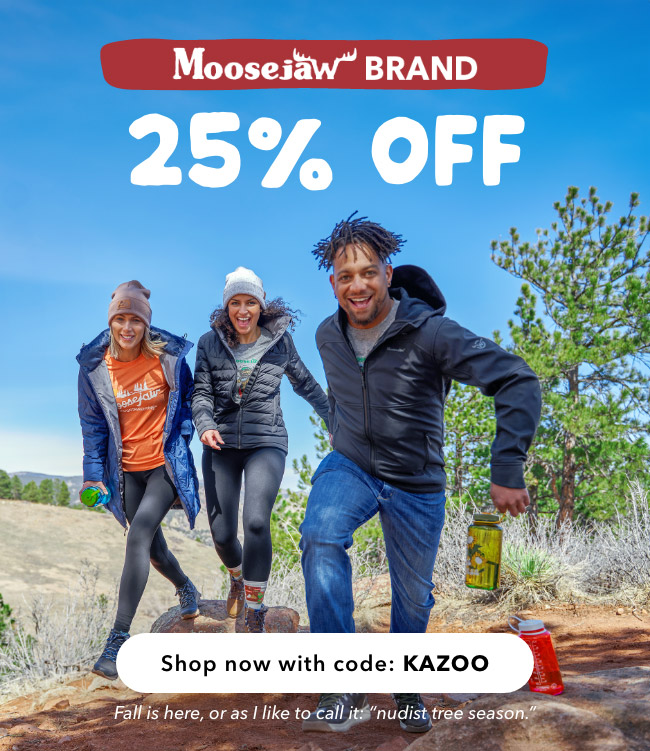 Moosejaw Brand - 25% off