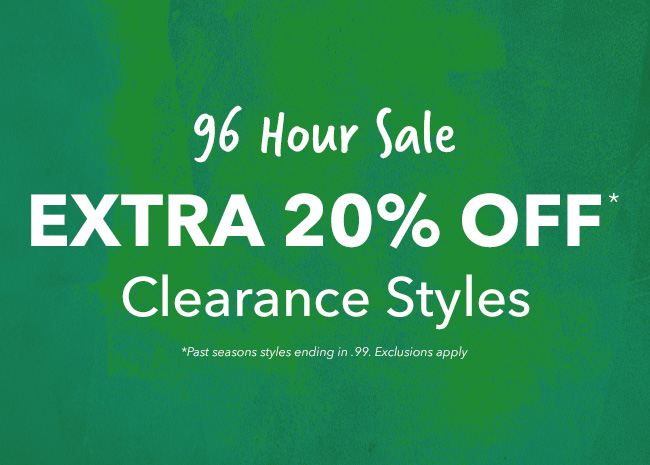 96 Hour Sale - Extra 20% off Clearance