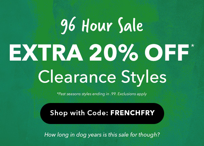 96 Hour Sale - Extra 20% off Clearance