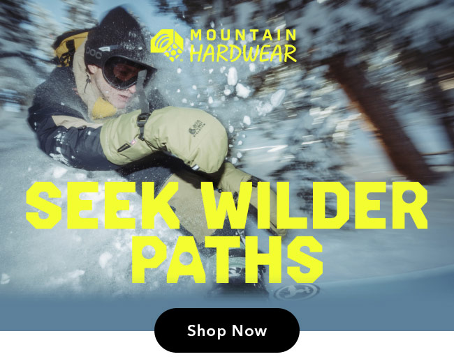 Mountain Hardwear - Seek wilder paths