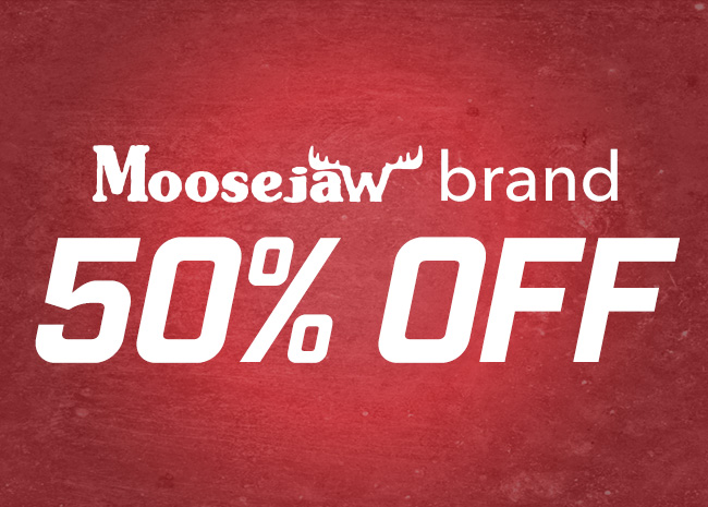 Moosejaw Brand - 50% off