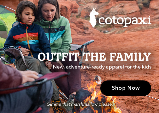 Cotopaxi - Outfit the Whole Family