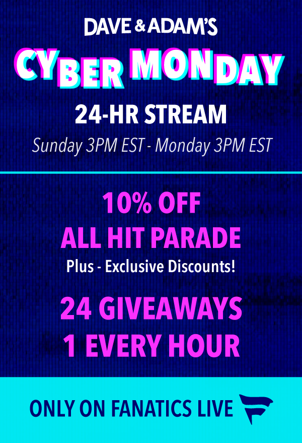 Cyber Monday - 24-HR Stream | 10% Off All Hit Parade - Plus, Exclusive Discounts | 24 Giveaways - 1 Every Hour | Only on Fanatics Live!