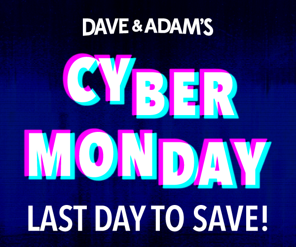 Dave & Adam's Cyber Monday Available Now! | Limits Lifted!