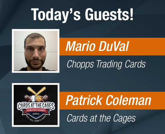 Dave & Adam's The Chase | Today's Guests - Mario DuVal from Chopps Trading Cards and Patrick Coleman from Cards at the Cages!