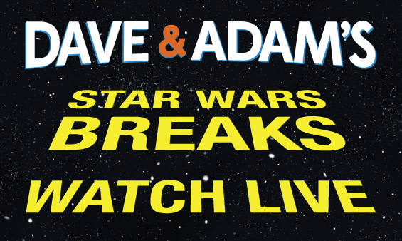 Dave & Adam's Star Wars Breaks - Watch Live