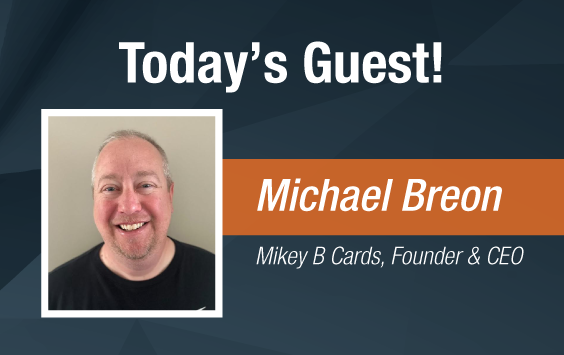 Dave & Adam's The Chase | Today's Guest - Michael Breon, Founder & CEO of Mikey B Cards!