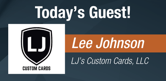 Dave & Adam's The Chase | Today's Guest - Lee Johnson from LJ's Custom Cards, LLC!