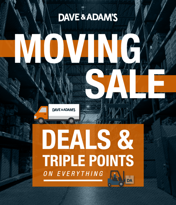 Dave & Adam's Moving Sale | Deals & Triple Points On Everything!