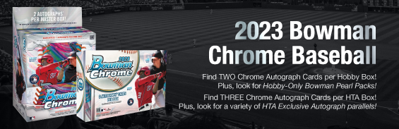 2023 Bowman Chrome Baseball | Find two Chrome Autograph cards per Hobby Box! Plus, look for Hobby-Only Bowman Pearl Packs! | Find three Chrome Autograph Cards per HTA Box! Plus, look for a variety of HTA Exclusive Autograph parallels!