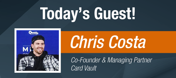 Dave & Adam's The Chase | Today's Guest - Chris Costa, Co-Founder & Managing Partner from Card Vault!