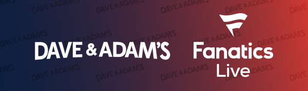 Dave & Adam's | Fanatics Live