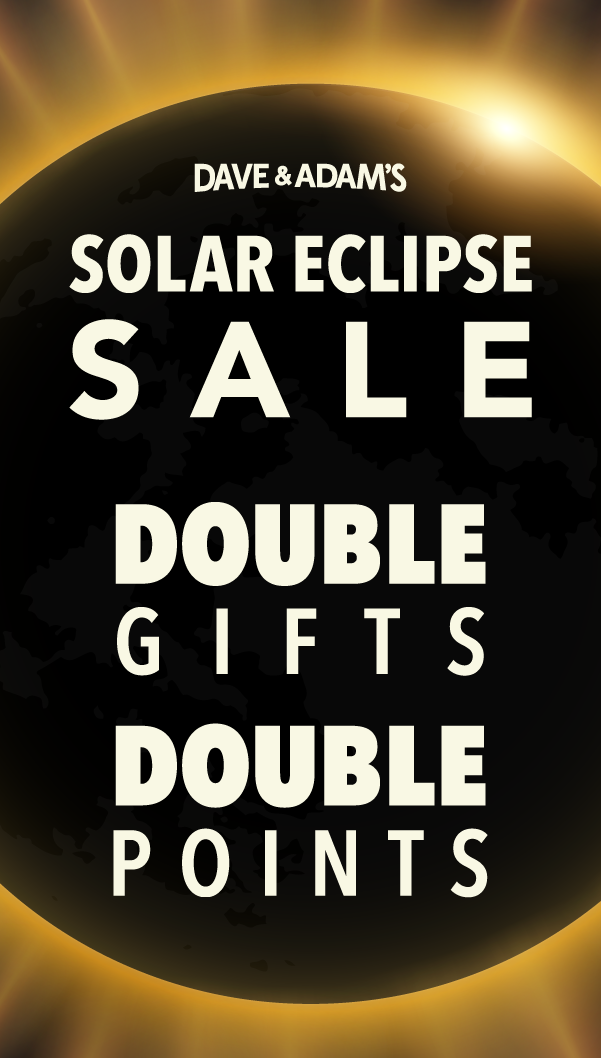 Dave & Adam's Solar Eclipse Sale | Double Gifts & Double Points