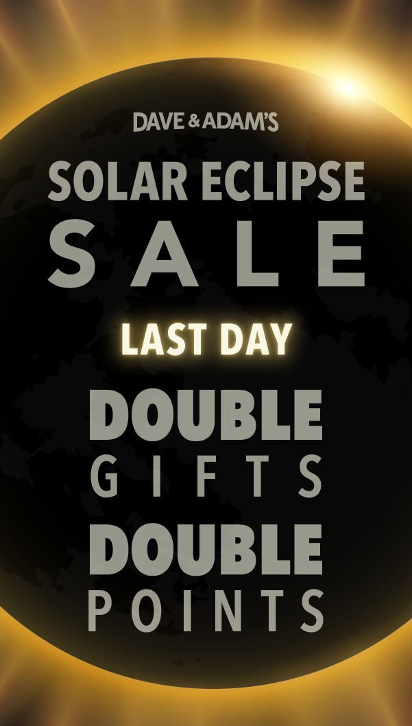 Dave & Adam's Solar Eclipse Sale | LAST DAY | Double Gifts & Double Points