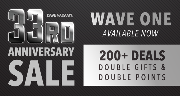 Dave & Adam's 33rd Anniversary Sale | Wave One Available Now | 200+ Deals - Double Gifts & Double Points