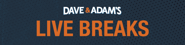 Dave & Adam's Live Breaks