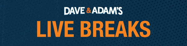 Dave & Adam's Live Breaks