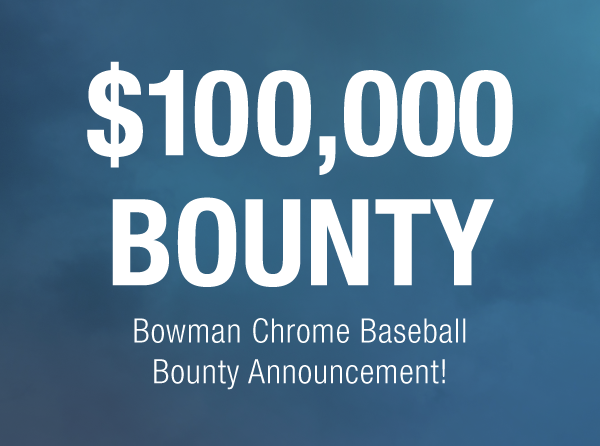 Dave & Adam's $100,000 Bounty | Bowman Chrome Baseball Bounty Announcement!