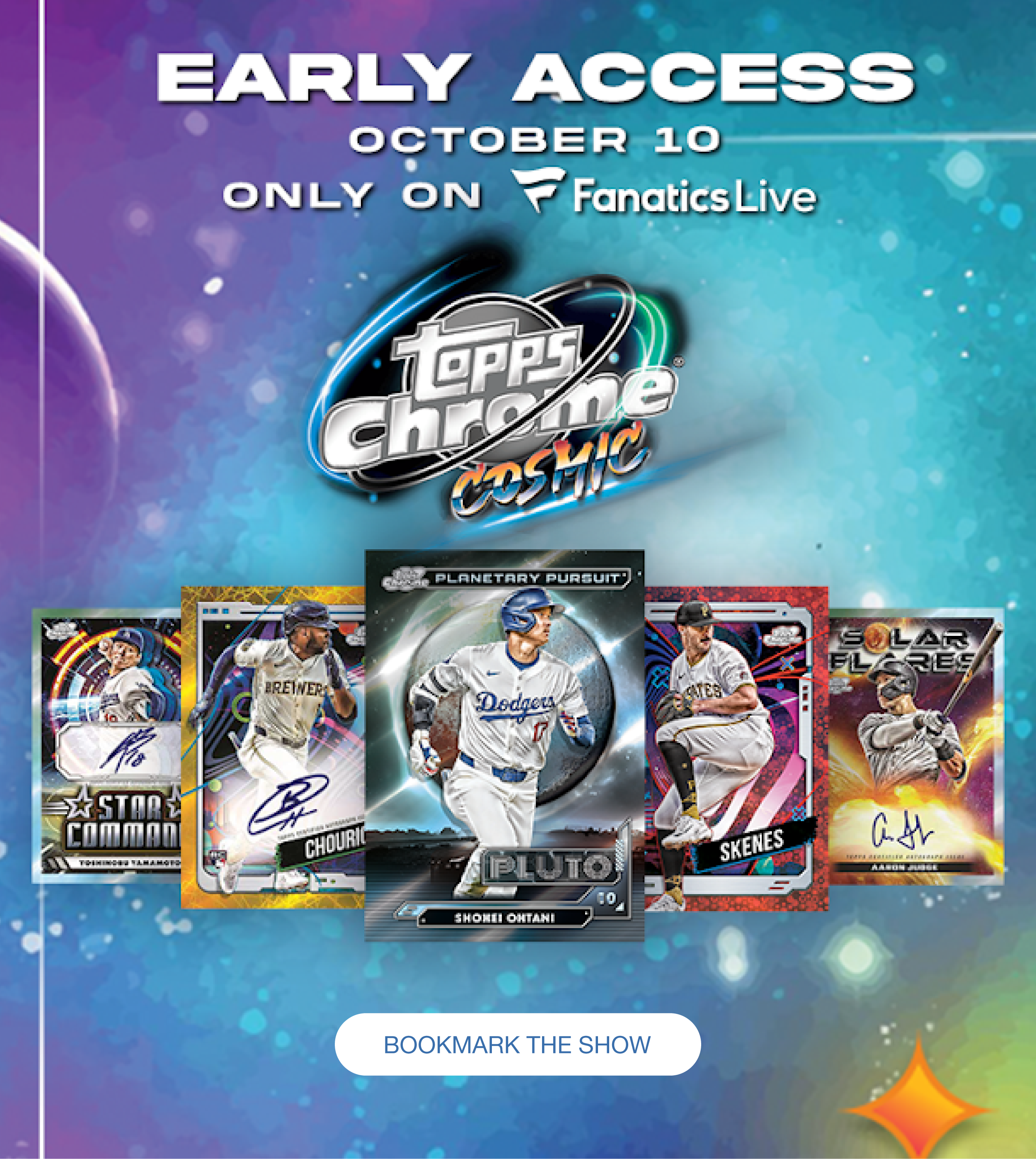 Topps Cosmic Chrome | Early Access - October 10 only on Fanatics Live | Bookmark The Show