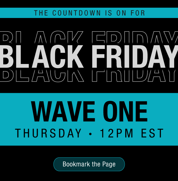 The Countdown is on for BLACK FRIDAY WAVE ONE! Bookmark the Page!