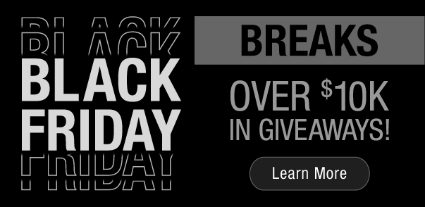 Black Friday Breaks | Over $10K in Giveaways!