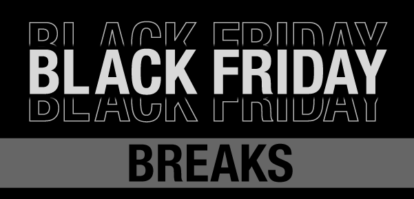 BLACK FRIDAY BREAKS